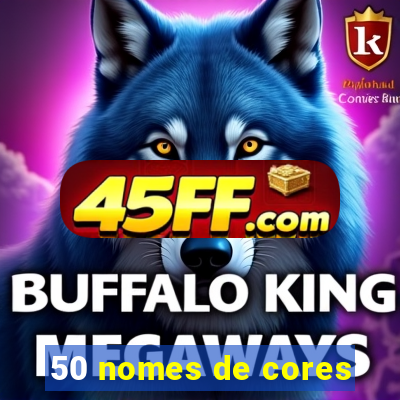 50 nomes de cores